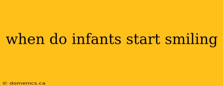 when do infants start smiling