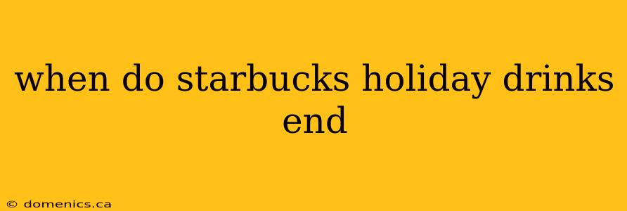 when do starbucks holiday drinks end