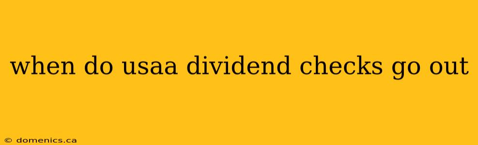 when do usaa dividend checks go out