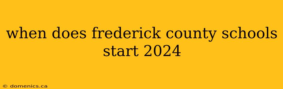 when does frederick county schools start 2024