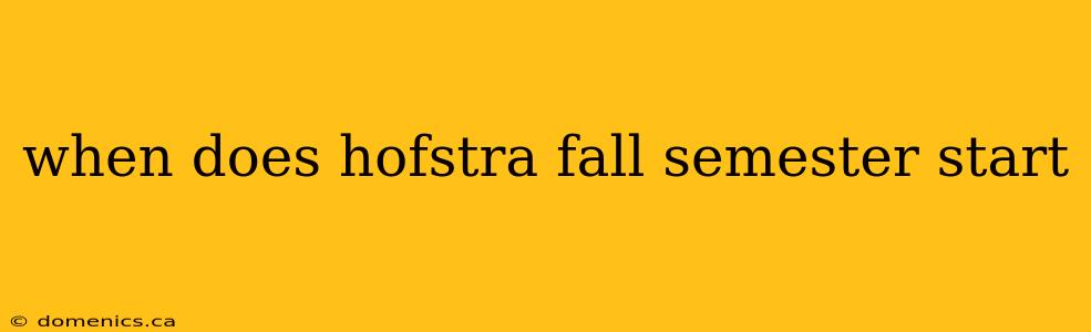 when does hofstra fall semester start