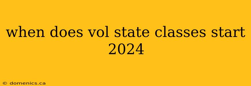 when does vol state classes start 2024