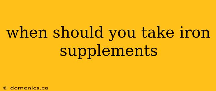 when should you take iron supplements