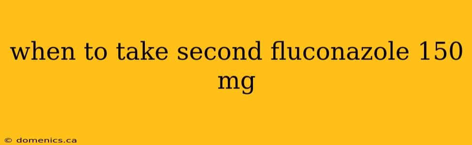 when to take second fluconazole 150 mg