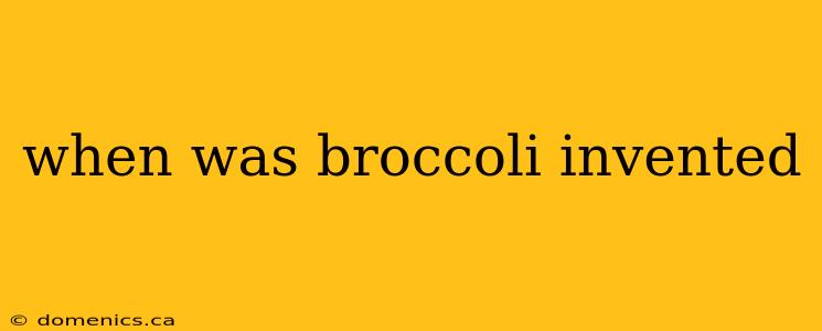 when was broccoli invented