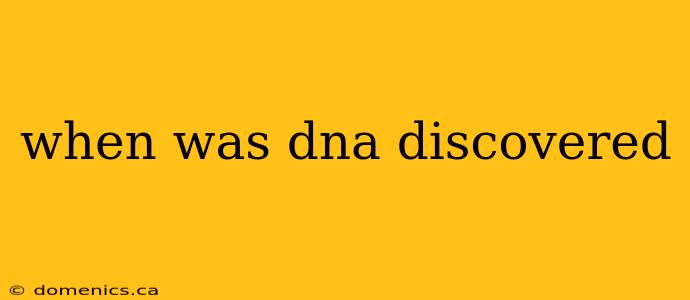 when was dna discovered