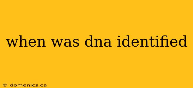 when was dna identified