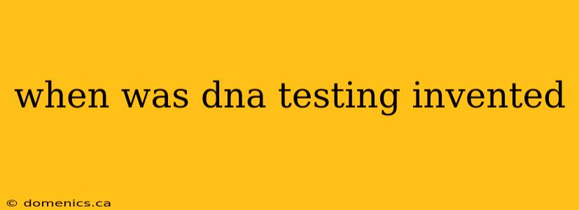 when was dna testing invented