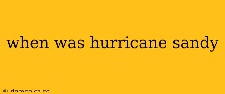 when was hurricane sandy