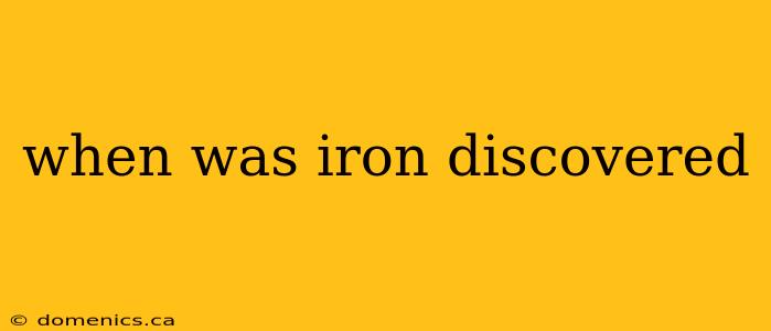 when was iron discovered