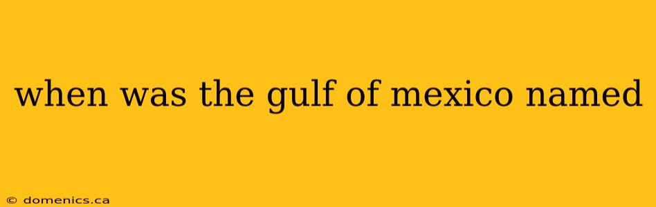 when was the gulf of mexico named