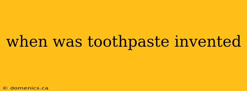 when was toothpaste invented