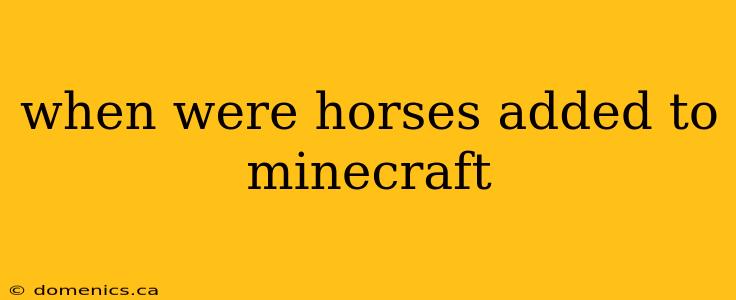 when were horses added to minecraft