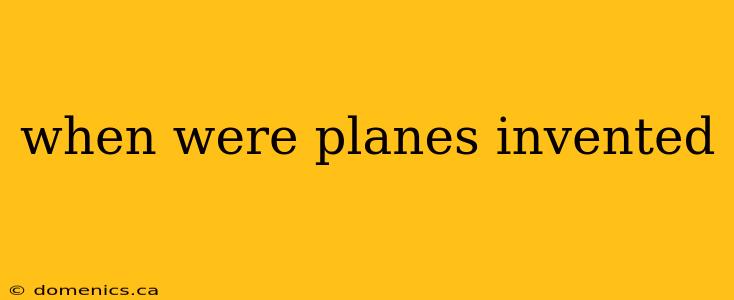 when were planes invented