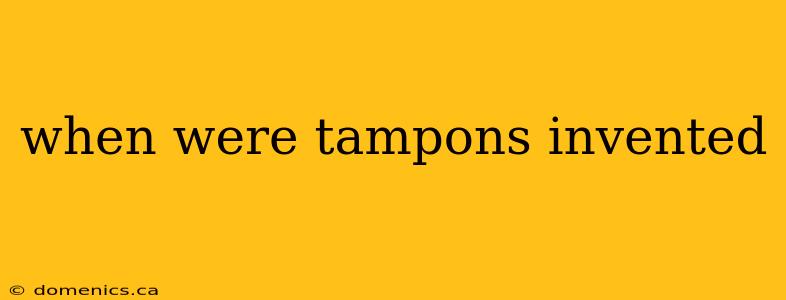 when were tampons invented