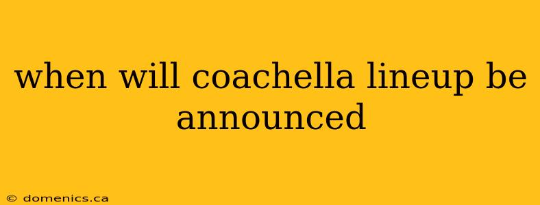 when will coachella lineup be announced