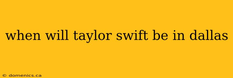 when will taylor swift be in dallas