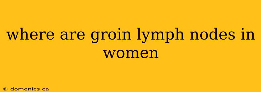 where are groin lymph nodes in women