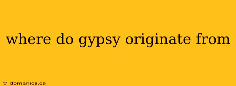 where do gypsy originate from