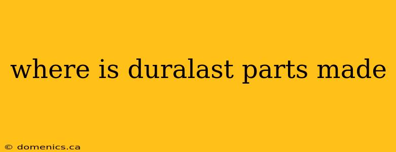 where is duralast parts made