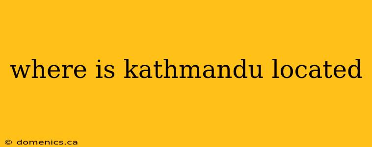 where is kathmandu located