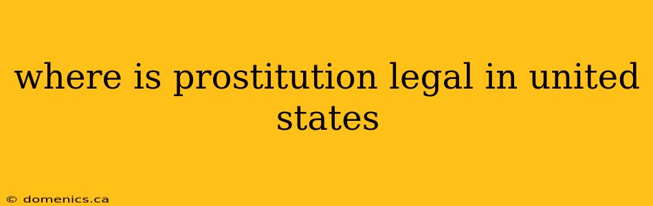 where is prostitution legal in united states