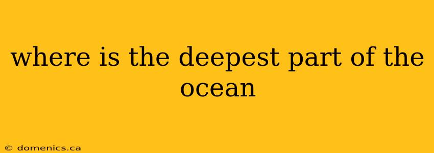 where is the deepest part of the ocean