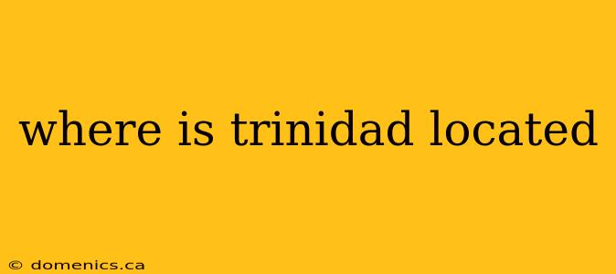 where is trinidad located