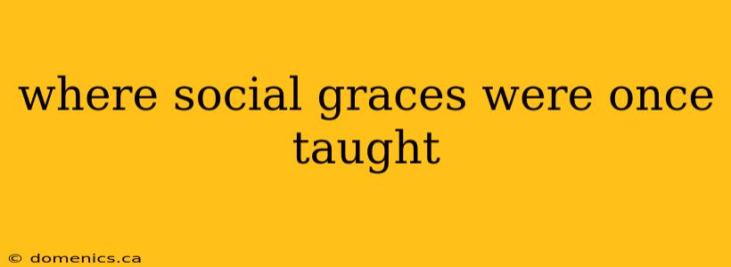 where social graces were once taught