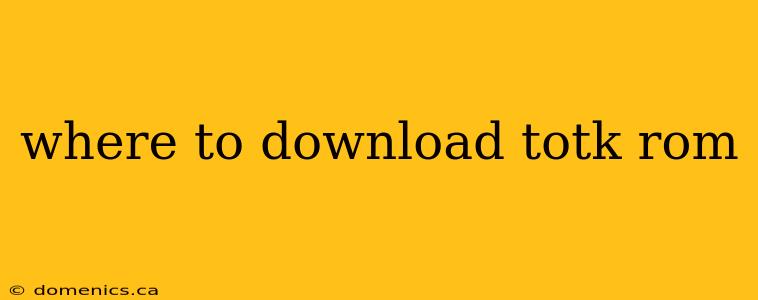 where to download totk rom