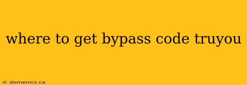 where to get bypass code truyou