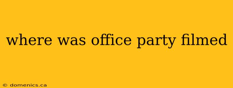where was office party filmed