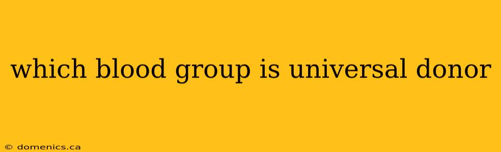 which blood group is universal donor