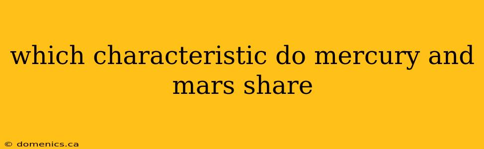 which characteristic do mercury and mars share