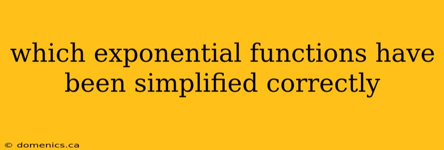 which exponential functions have been simplified correctly