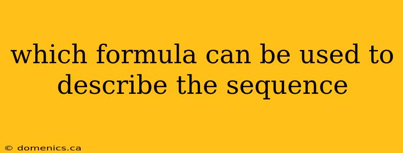 which formula can be used to describe the sequence