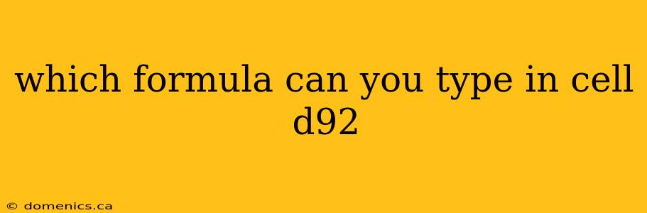 which formula can you type in cell d92