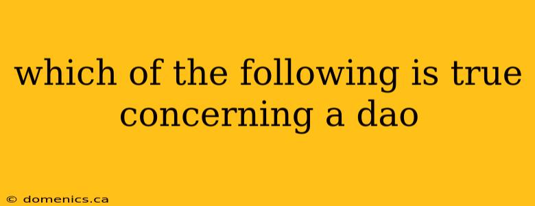 which of the following is true concerning a dao