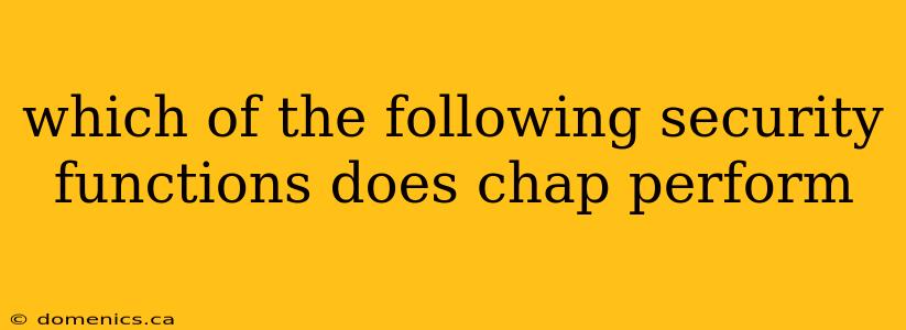 which of the following security functions does chap perform