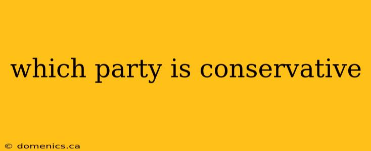 which party is conservative