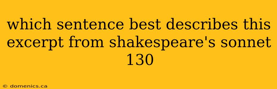 which sentence best describes this excerpt from shakespeare's sonnet 130