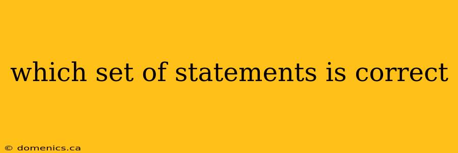 which set of statements is correct