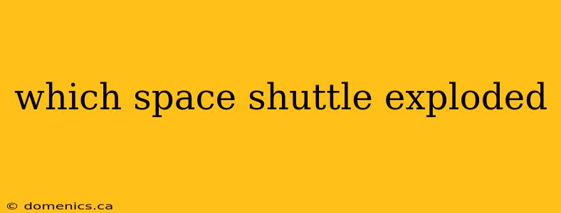 which space shuttle exploded