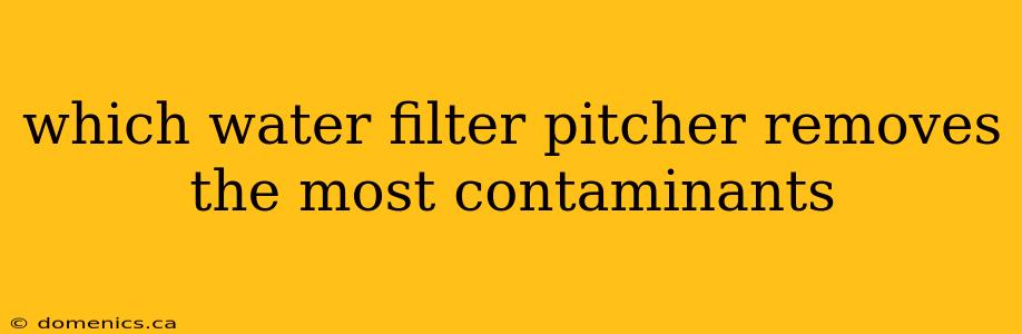 which water filter pitcher removes the most contaminants