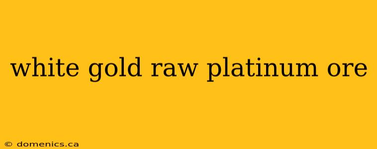 white gold raw platinum ore