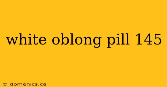 white oblong pill 145