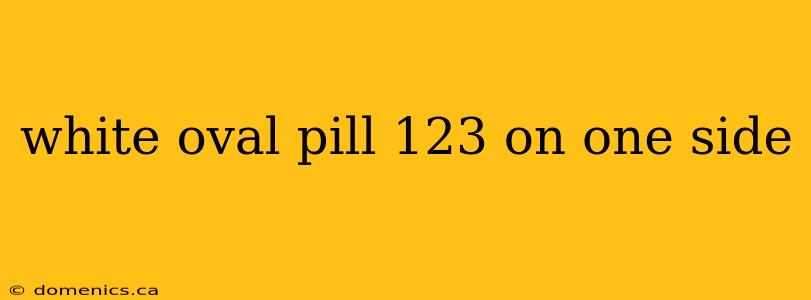 white oval pill 123 on one side