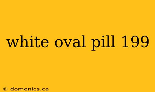 white oval pill 199