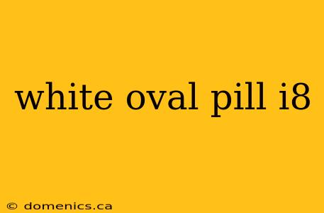 white oval pill i8