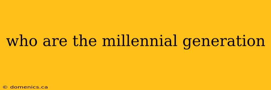 who are the millennial generation